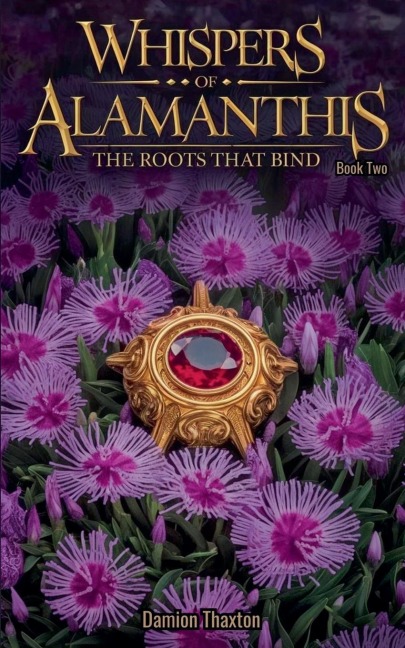 Whispers of Alamanthis Book Two: The Roots that bind