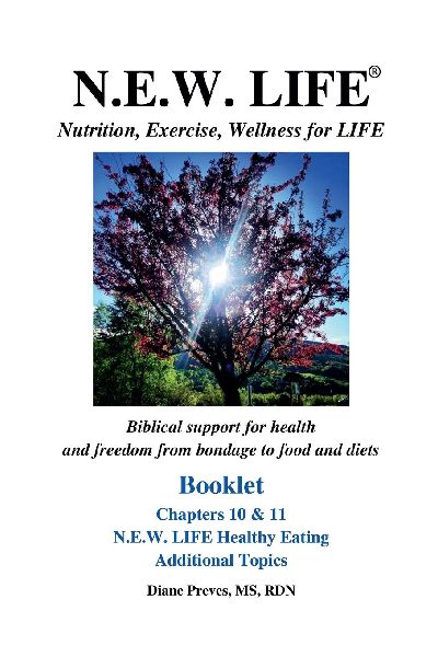 N.E.W. LIFE (Nutrition, Exercise, Wellness for LIFE) Booklet-Chapters 10 & 11, N.E.W. LIFE Healthy Eating & Additional Topics