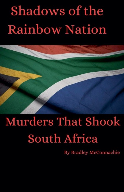 Shadows of the Rainbow Nation: Murders that shook South Africa