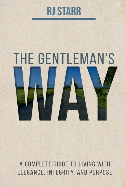 The Gentlemans Way: The Essential Life Guide for Men
