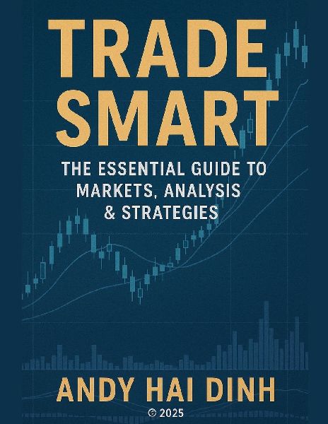 Trade Smart: The Essential Guide to Markets, Analyses & Strategies