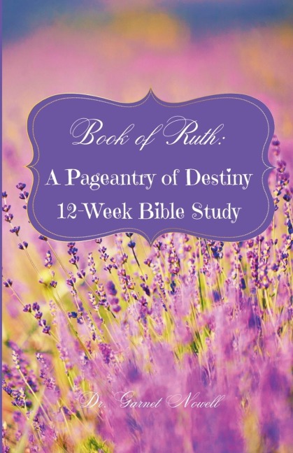 Book of Ruth: A Pageantry of Destiny 12-Week Bible Study