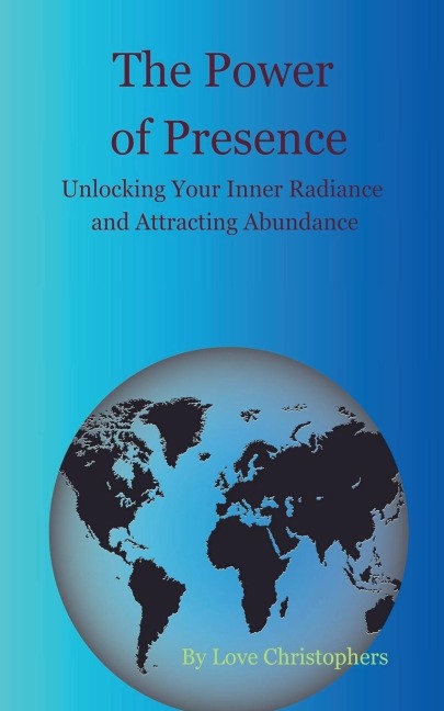 The Power of Presence: Unlocking Your Inner Radiance and Attracting Abundance