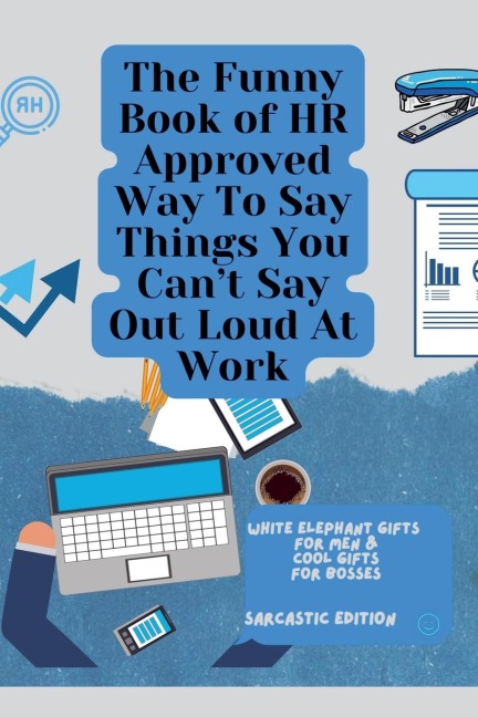 The Funny Book of HR Approved Way To Say Things You Cant Say Out Loud At Work