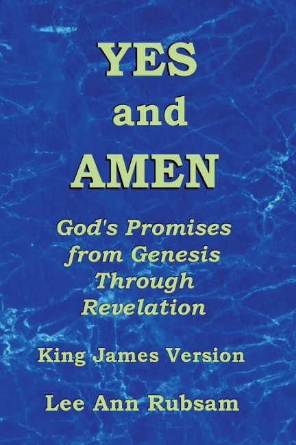 Yes and Amen: Gods Promises from Genesis Through Revelation (King James Version)
