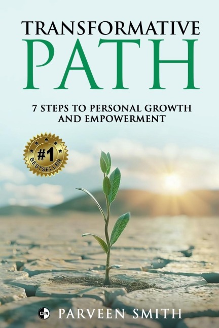 Transformative Path: 7 Steps To Personal Growth  And Empowerment