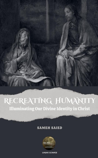 RECREATING HUMANITY: Illuminating Our Divine Identity in Christ