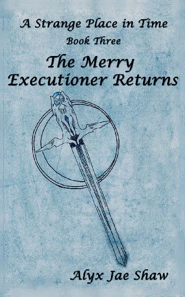 A Strange Place In Time, Book Three: The Merry Executioner Returns