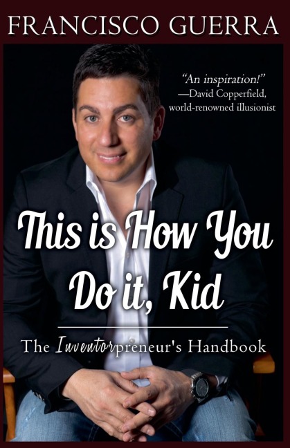This is How You Do it, Kid--The Inventorpreneurs Handbook