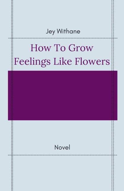 How to Grow Feelings like Flowers