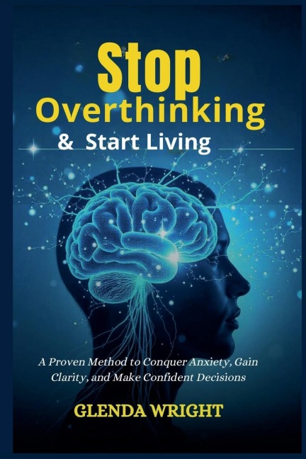Stop Overthinking & Start Living