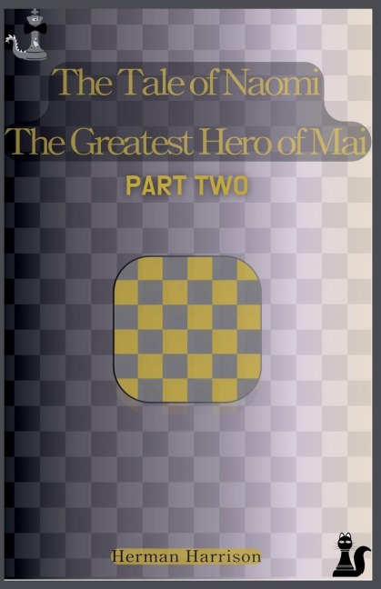 The Tale of Naomi The Greatest Hero of Mai: Part Two
