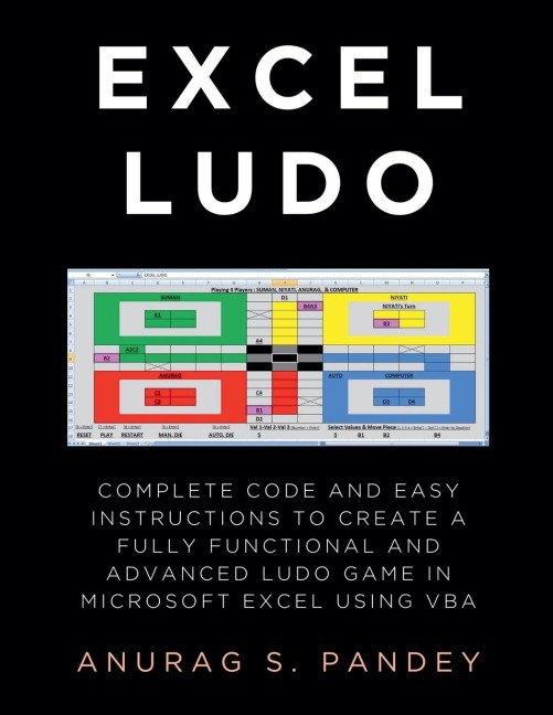 AI-powered Excel Ludo: Complete Code and Easy Instructions to Create a Fully Functional, Advanced and AI-powered Ludo Game in Microsoft Excel using VBA