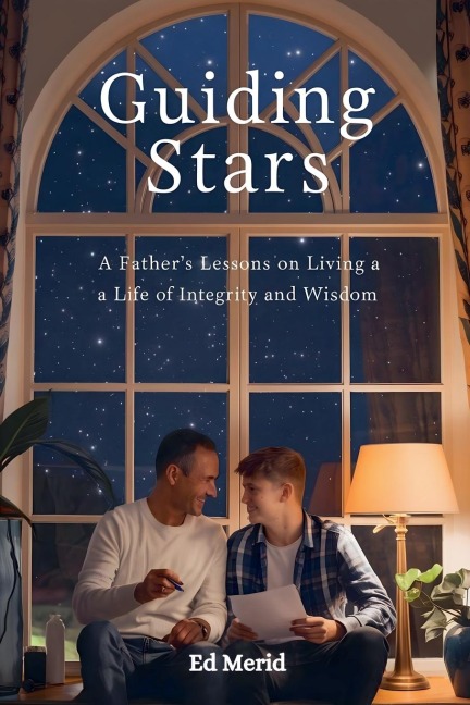 Guiding Stars: A Fathers Lessons for Living a Life of Integrity and Wisdom