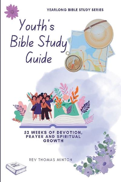 A Yearlong Youths Bible Study Guide: 52 Weeks of Devotion, Prayer and Spiritual Growth