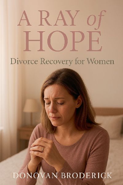 A Ray of Hope, Divorce Recovery for Women