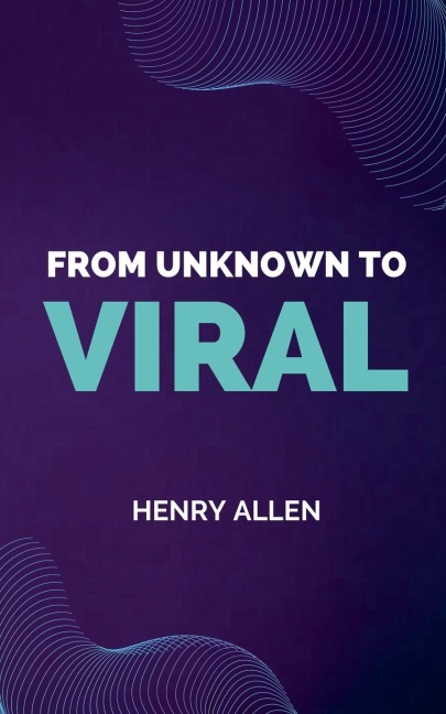 From Unknown to Viral