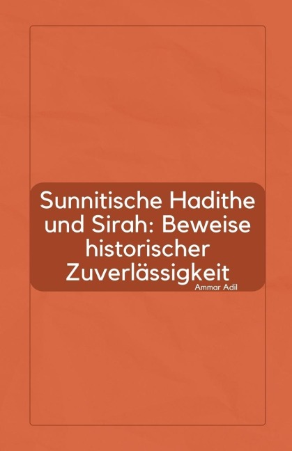 Sunnitische Hadithe und Sirah: Beweise historischer Zuverlässigkeit
