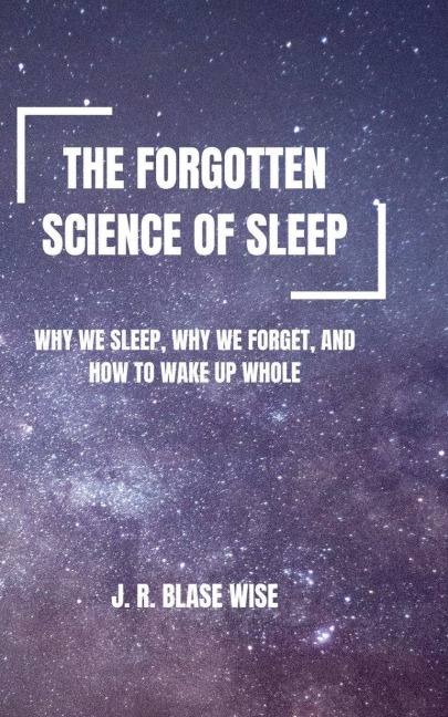 The Forgotten Science of Sleep
