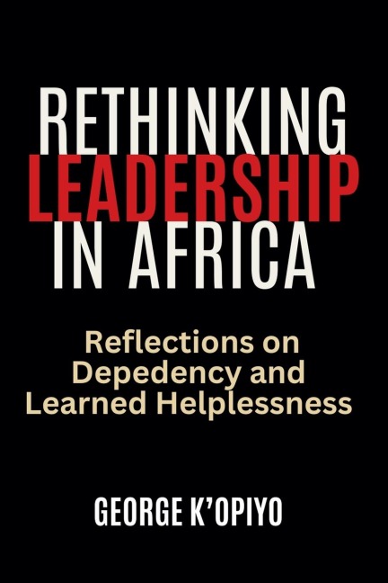 Rethinking Leadership in Africa: Reflections on Dependancy and Learned Helplessness
