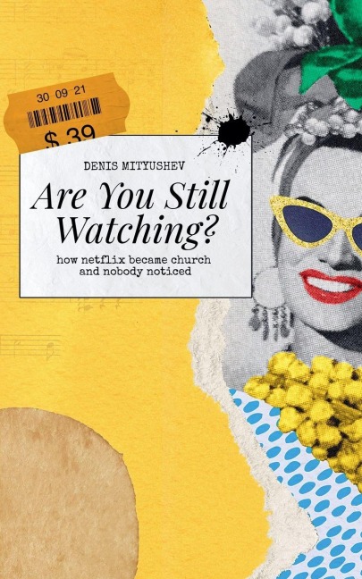 Are You Still Watching? How Netflix Became Church and Nobody Noticed