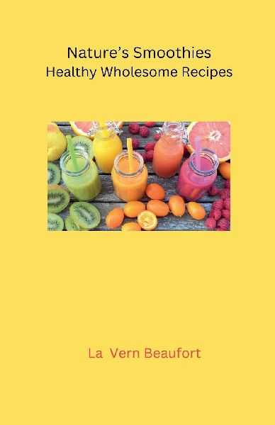 Natures Smoothies: Healthy Wholesome Recipes