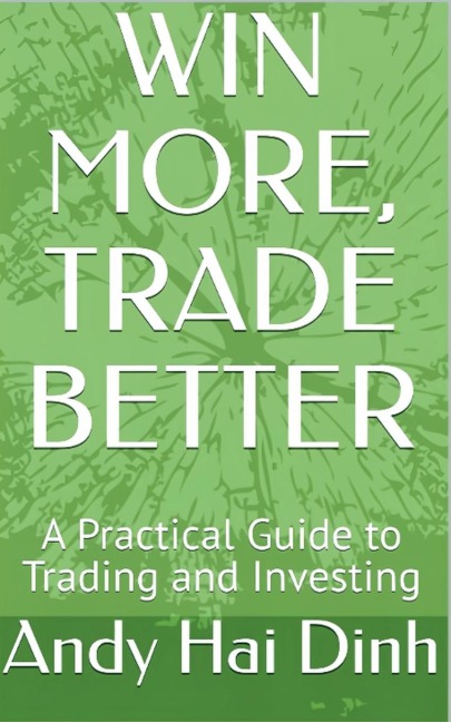 Win More, Trade Better - A Practical Guide to Trading and Investing