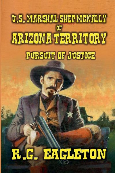 U.S. Marshal Shep McNally of Arizona Territory - Pursuit of Justice