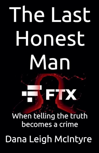 FTX: The Last Honest Man - When Telling The Truth  Becomes A Crime