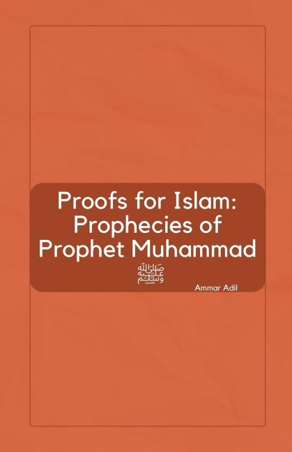 Proofs for Islam: Prophecies of Prophet Muhammad ¿