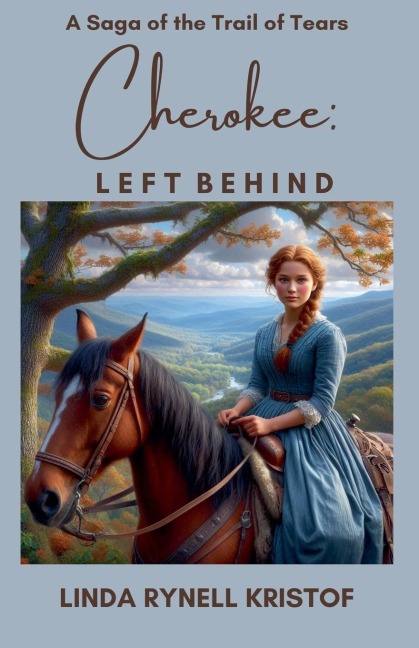Cherokee: Left Behind A Saga of the Trail of Tears