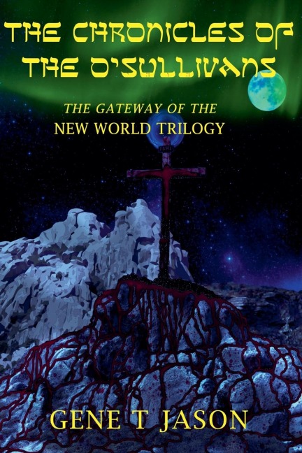 The Chronicles Of The OSullivans: The Gateway Of The New World Trilogy.