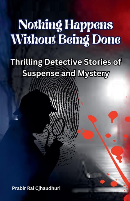 Nothing Happens Without Being Done: Thrilling Detective Stories of  Suspense and Mystery