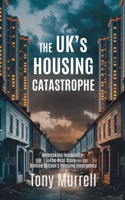 The UKs Housing Catastrophe