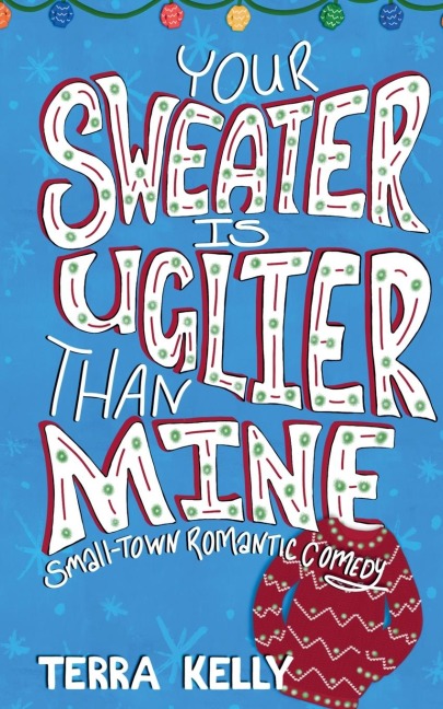 Your Sweater is Uglier Than Mine (Small-Town Romantic Comedy)