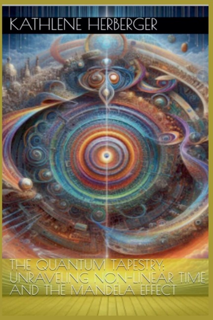 The Quantum Tapestry: Unraveling Non-Linear Time and the Mandela Effect