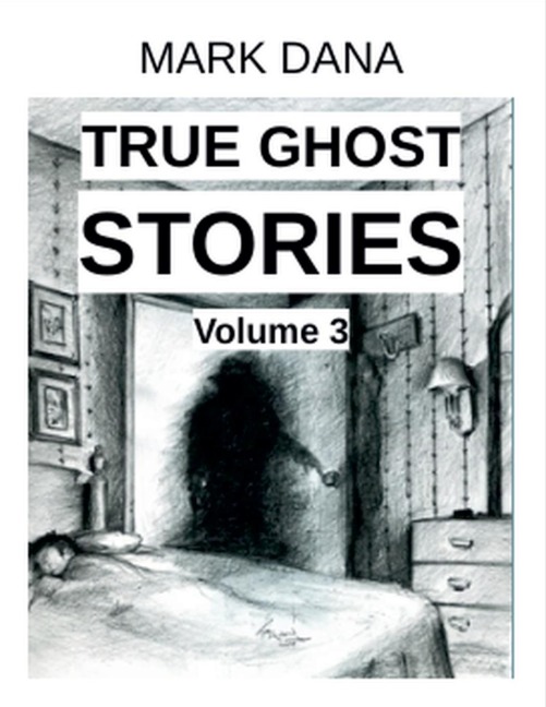True Ghost Stories (Volume 3)