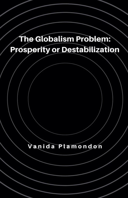 The Globalism Problem: Prosperity or Destabilization