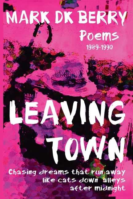 Leaving Town: Chasing Dreams That Run Away Like Cats Down Alleys After Midnight