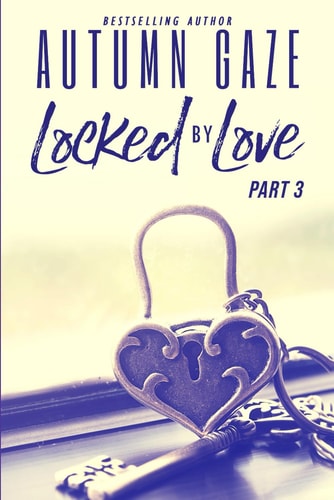 Locked by Love - Part 3