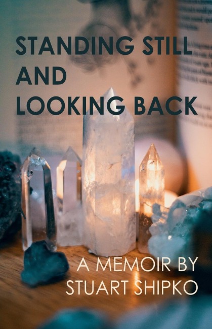 Standing Still and Looking Back: A Memoir
