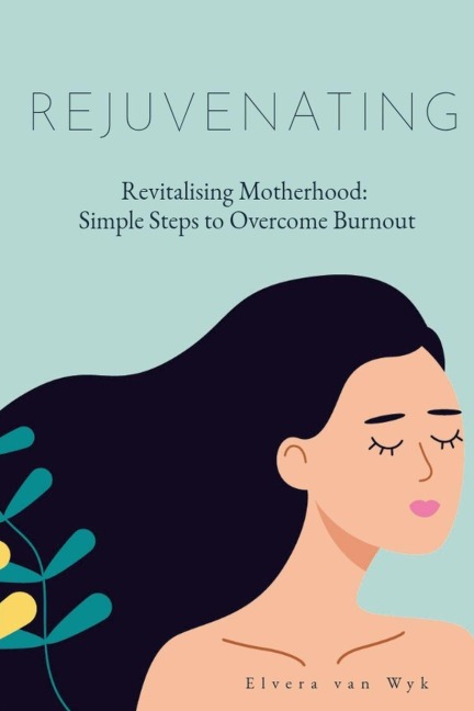 Revitalising Motherhood: Simple Steps To Overcome Burnout