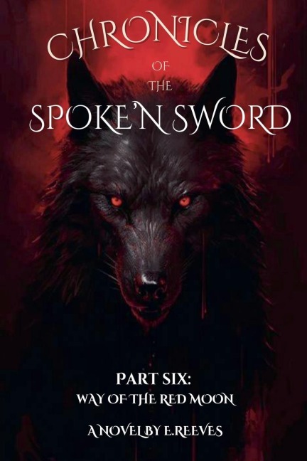Chronicles Of The SpokeN Sword- Part 6: Way of the Red Moon