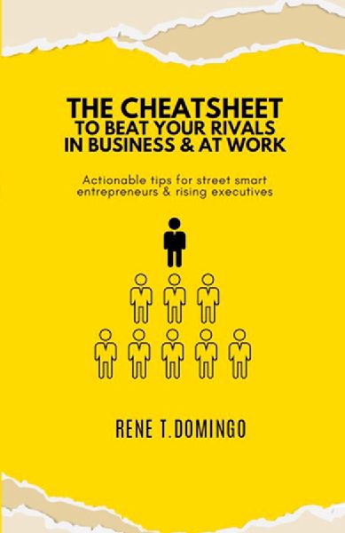 THE CHEATSHEET TO BEAT YOUR RIVALS IN BUSINESS & AT WORK  - Actionable tips for street smart entrepreneurs & rising executives