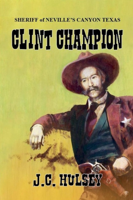 Clint Champion - Sheriff of Nevilles Canyon Texas