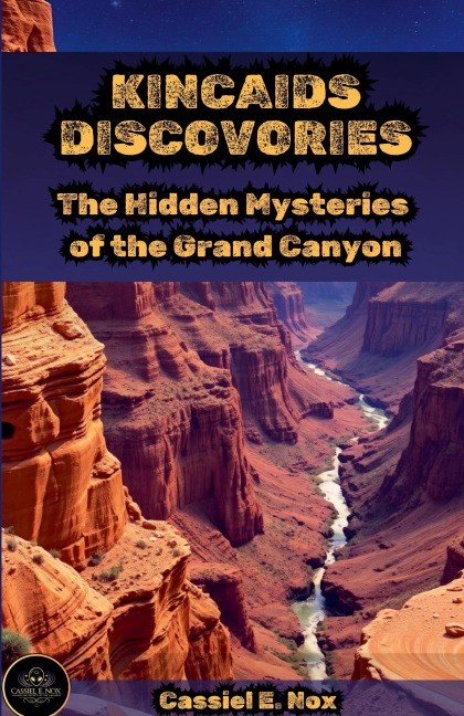 Kincaids Discovery: The Hidden Mysteries of the Grand Canyon