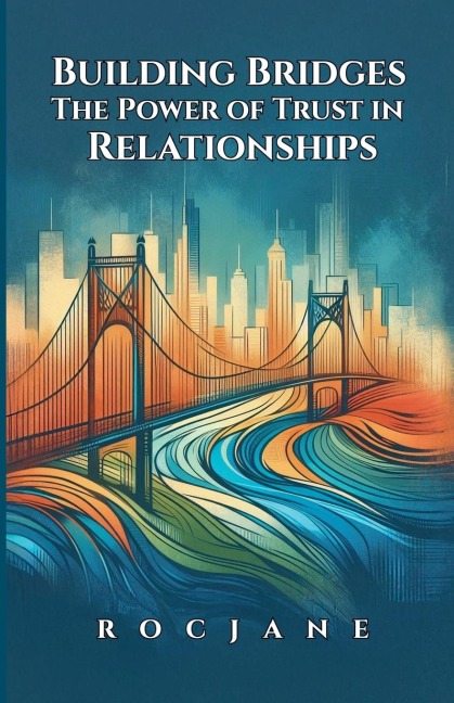 Building Bridges: The Power of Trust in Relationships