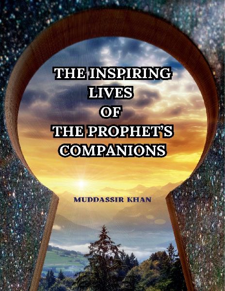 The Inspiring Lives of the Prophets Companions