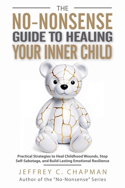 The No-Nonsense Guide to Healing Your Inner Child