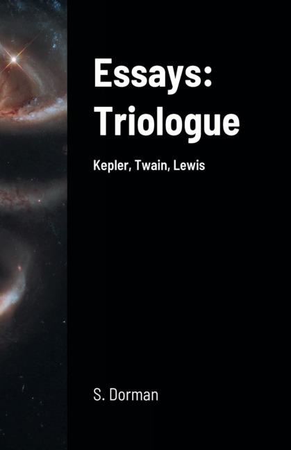Essays: Triologue:  Kepler, Twain, Lewis